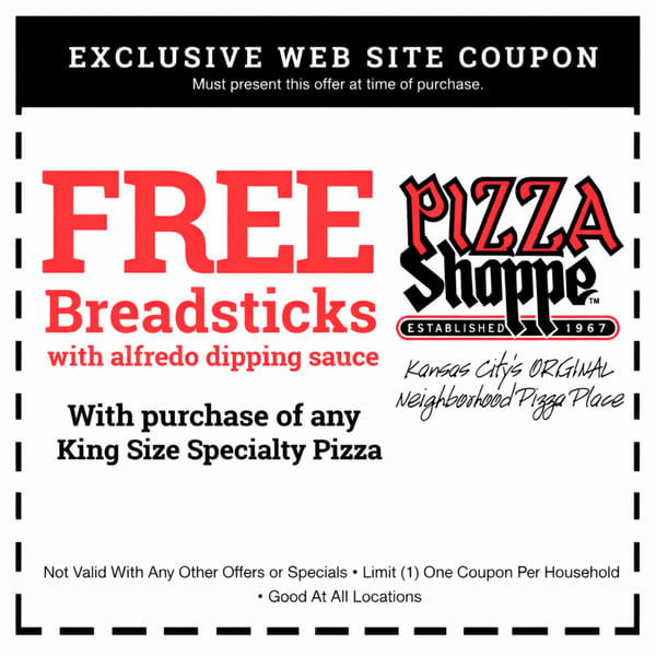 A Pizza Shoppe coupon for free breadsticks with alfredo dipping sauce with any King Size Specialty Pizza purchase.