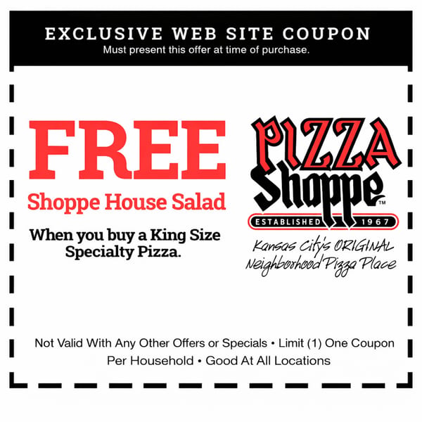 Pizza Shoppe coupon for a free house salad with the purchase of a King Size Specialty Pizza.